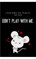 I Was Born the Year of the Rat: Don't Play With Me