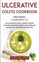 Ulcerative Colitis Cookbook: MEGA BUNDLE - 2 Manuscripts in 1 - 80+ Ulcerative Colitis - friendly recipes including pancakes, muffins, side dishes and salads for a delicious and