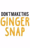 Don't make this Ginger snap: Fun Redhair I Redhead I Ginger