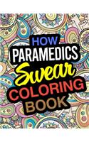 How Paramedics Swear Coloring Book: A Coloring Book For First Responders And Medics