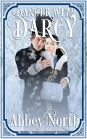 Danger With Darcy: A Pride & Prejudice Variation