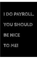 I Do Payroll. You Should Be Nice To Me!