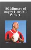 80 Minutes of Rugby Hair Still Perfect.: Blank and Lined Notebook Journal - Half and Half Dual Notebook-Sports Notebook