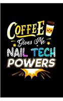 Coffee gives me nail tech powers: Nail Technician Notebook journal Diary Cute funny humorous blank lined notebook Gift for student school college ruled graduation gift ... job workin