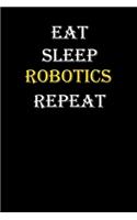 Eat, Sleep, Robotics, Repeat Journal: White Lined Notebook / Journal/ Dairy/ planner funny gift for every hobby meme lover, 120 Pages, 6x9, Soft Cover, Matte Finish
