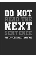 Do Not Read The Next Sentence: Dotted Bullet Notebook (6" x 9" - 120 pages) Reader Themed Notebook for Daily Journal, Diary, and Gift