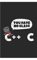 You Have No Class C++ C: 120 Pages I 6x9 I Graph Paper 5x5