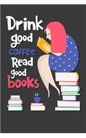 Drink Good Coffee Read Good Books