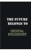 The Future belongs to Dental Hygienist: Writing careers journals and notebook. A way towards enhancement