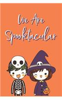 We Are Spooktacular: Sweet Puns Notebook Novelty Halloween Themed Gift for Boyfriend and Girlfriend Couple Blank Lined Journal to Jot Down Ideas (6 x 9 Inches, 120 pages