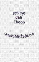 Besiege das Chaos Haushaltsbuch: Bungalow - Erwachsene - Haushalt - Wohnung - Aufräumen - Ausräumen - Ordnung - Zimmer - Reinigung