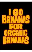 I Go Bananas For Organic Bananas