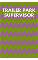 Trailer Park Supervisor: College Ruled Notebook 6"x9" 120 Pages