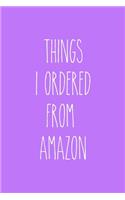 Things I Ordered From Amazon