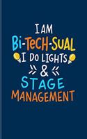 I Am Bi-Tech-Sual I Do Lights & Stage Management: Operating Theatre Technician Journal - Notebook - Workbook For Theatre Tech Course & Surrealist Theatre Techniques Fans - 6x9 - 100 Blank Lined Page