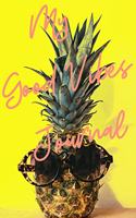 My Good Vibes Journal (Diary, Notebook) (Lined Notebook Journal): 5.5 x 8.5 inch Pineapple with Sunglasses- Softcover- 100 journal lined pages