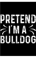 Pretend I'm A Bulldog