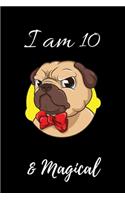 Pug Journal I am 10 & Magical!: Cute Girls Journal/Notebook Happy Birthday Gift for 10 Year Old Girls(Lined Journal/Diary) - Pug yellow background red bow tie
