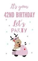 It's your 42nd Birthday let's party: 42nd Birthday Gift / Journal / Notebook / Diary / Unique Greeting & Birthday Card Alternative