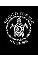 SKSKSK And I oop Save The Turtles: Notebook With Funny Trendy Popular Meme. 8.5 x 11 Lined College Ruled Notepad Journal Gift With Soft Matte Cover For Girls & Teenagers.
