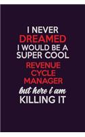 I Never Dreamed I Would Be A Super cool Revenue Cycle Manager But Here I Am Killing It