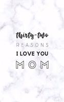 32 Reasons I Love You Mom