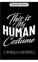 Composition Notebook: Really Octopus Costume Funny Easy Halloween DIY Outfit Journal/Notebook Blank Lined Ruled 6x9 100 Pages