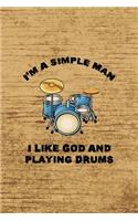 I´m A Simple Man. I Like God And Playing Drums.