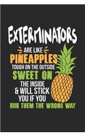 Exterminators Are Like Pineapples. Tough On The Outside Sweet On The Inside: Kammerjäger Ananas Notizbuch / Tagebuch / Heft mit Linierten Seiten. Notizheft mit Linien, Journal, Planer für Termine oder To-Do-Liste.