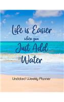 Life is Easier When You Just Add Water