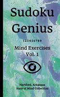 Sudoku Genius Mind Exercises Volume 1: Hartford, Arkansas State of Mind Collection