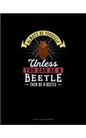Always Be Yourself Unless You Can Be A Beetle Then Be A Beetle: Monthly Budget Planner(11 Monthly Budget Planner)
