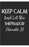 Keep Calm And Let The Sheprador Handle It: Lined Journal, 120 Pages, 6 x 9, Sheprador Dog Owner Gift Idea, Black Matte Finish (Keep Calm And Let The Sheprador Handle It Journal)