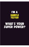 I'M A Sample Tester, What's Your Super Power?
