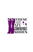 These Are My Comfortable Shoes: Shoe Quote High Heel Lovers - 150 Lined Journal Pages Planner Diary Notebook with Purple Stiletto Boots on the Cover