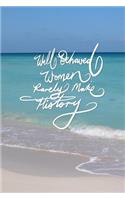 Well behaved woman rarely make history: 6x9 Inch Lined Journal/Notebook designed to remind you that well behaved woman rarely make history! Never give up, keep moving onwards and up! - Tur