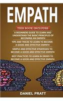 Empath: 4 Books in 1- Bible of 4 Manuscripts in 1- Beginner's Guide+ Tips and Tricks+ Effective Strategies+ Best Practices to Become a Good and Efficient Em
