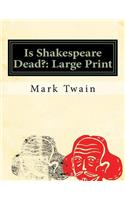 Is Shakespeare Dead?: Large Print