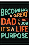 Becoming a Great Dad: Is Not a Job It's a Life Purpose - Journal for Writing Notes - Fathers Day Gifts for Dad or Grandpa - 6x9 Journal 108 Blank Wide Lined Pages - Green