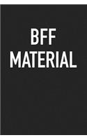 Bff Material: A 6x9 Inch Matte Softcover Journal Notebook with 120 Blank Lined Pages and Anfunny Friendship Cover Slogan