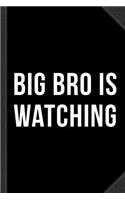 Big Bro Is Watching Journal Notebook