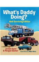 What's Daddy Doing? Well Servicing Edition