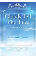Clouds Tell The Tales: (A Collection of Writings)