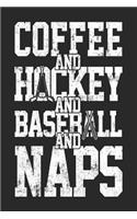 Coffee And Hockey And Baseball And Naps