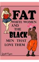 Fat White Women & the Black Men that Love them