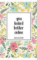 You Looked Better Online