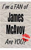 I'm a Fan of James McAvoy Are You? Creative Writing Lined Journal