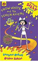 Seriously Silly Stories: Snow White and The Seven Aliens