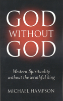 God Without God – Western Spirituality Without the Wrathful King