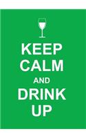 Keep Calm and Drink Up